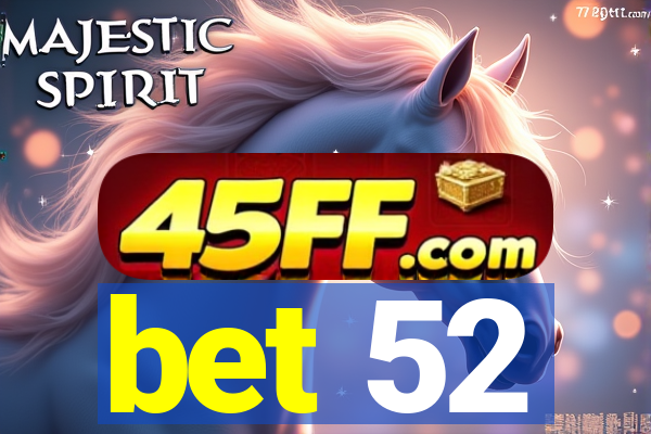 bet 52